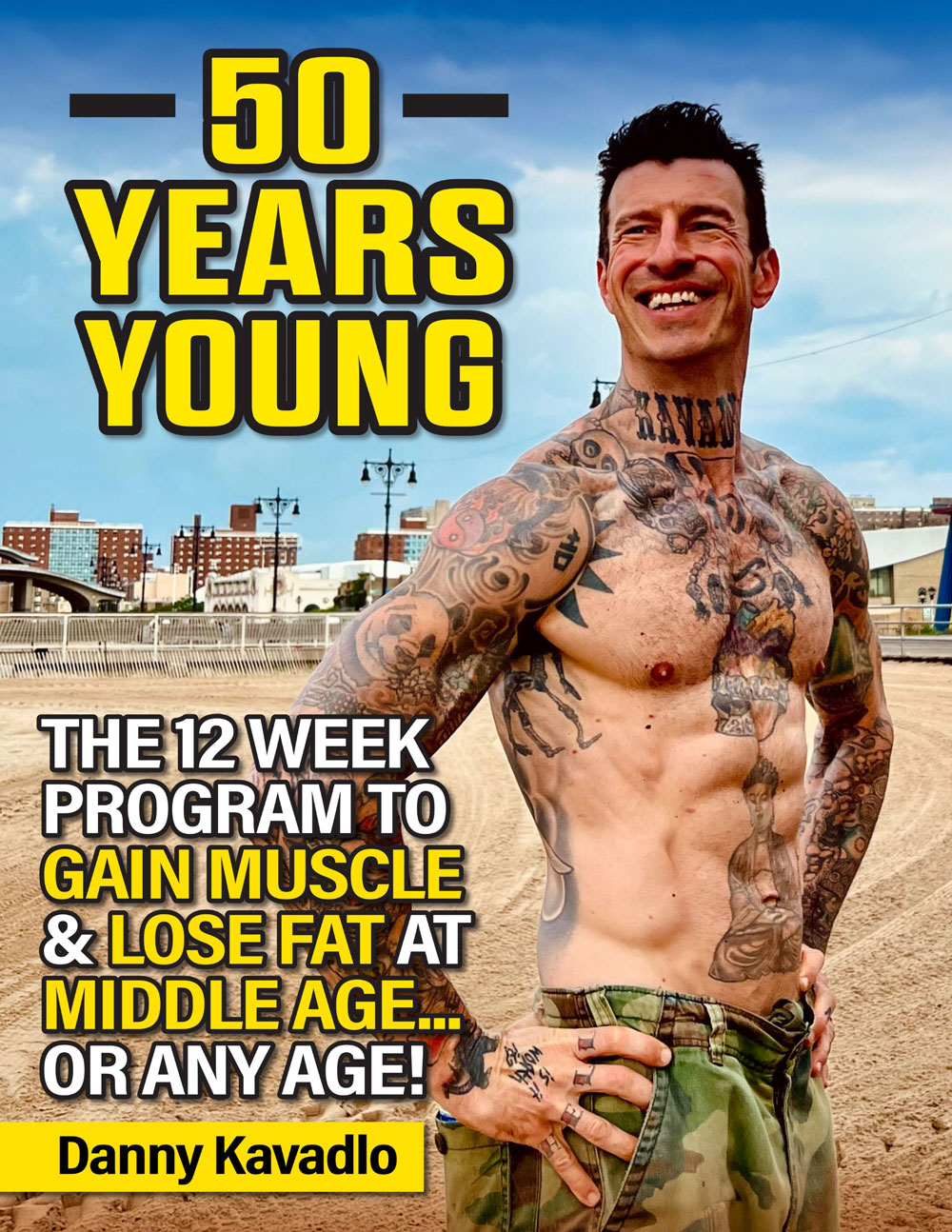 50 Years Young: The 12 Week Program To Gain Muscle & Lose Fat At Middle Age… Or Any Age!