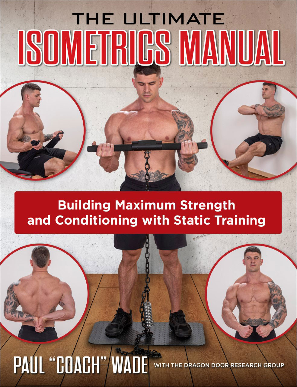 The Ultimate Isometrics Manual by Paul "Coach" Wade